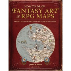 How to Draw Fantasy Art and RPG Maps: Step by Step Cartography for Gamers and Fans