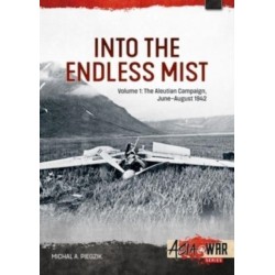 Into the Endless Mist Volume 1: The Aleutian Campaign, June-August 1942