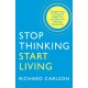 Stop Thinking, Start Living: Discover Lifelong Happiness
