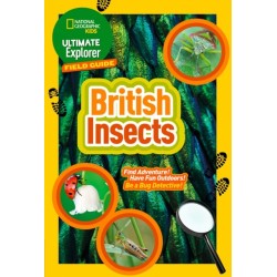 Ultimate Explorer Field Guides British Insects: Find Adventure! Have Fun Outdoors! be a Bug Detective!