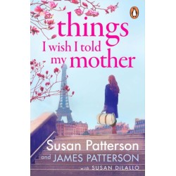 Things I Wish I Told My Mother: The instant New York Times bestseller