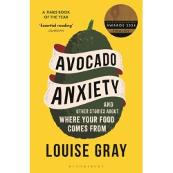 Avocado Anxiety: and Other Stories About Where Your Food Comes From