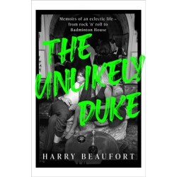 The Unlikely Duke: Memoirs of an eclectic life - from rock 'n' roll to Badminton House