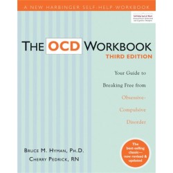 The OCD Workbook: Your Guide to Breaking Free from Obsessive-Compulsive Disorder, 3rd Edition