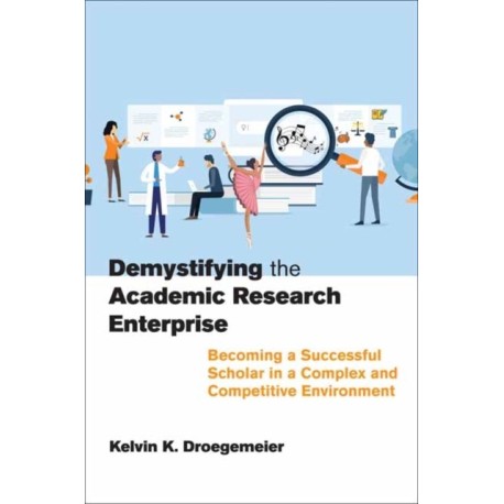 Demystifying the Academic Research Enterprise: Becoming a Successful Scholar in a Complex and Competitive Environment