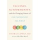 Vaccines, Autoimmunity, and the Changing Nature of Childhood Illness
