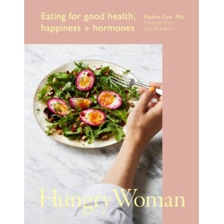 Hungry Woman: Eating for good health, happiness and hormones