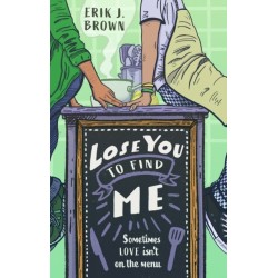 Lose You to Find Me: can you get a second shot at first love? the swoon-worthy queer romance from the bestselling author of All That's Left in the World