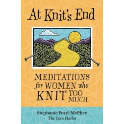 At Knit's End: Meditations for Women Who Knit Too Much