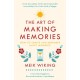 The Art of Making Memories: How to Create and Remember Happy Moments