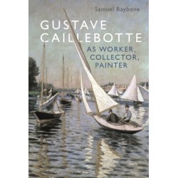 Gustave Caillebotte as Worker, Collector, Painter