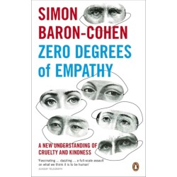 Zero Degrees of Empathy: A new theory of human cruelty and kindness