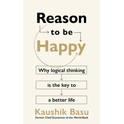 Reason to Be Happy: Why logical thinking is the key to a better life