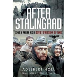 After Stalingrad: Seven Years as a Soviet Prisoner of War