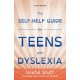 The Self-Help Guide for Teens with Dyslexia: Useful Stuff You May Not Learn at School
