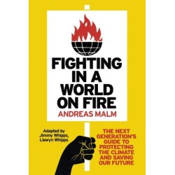 Fighting in a World on Fire: The Next Generation's Guide to Protecting the Climate and Saving Our Future