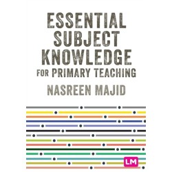 Essential Subject Knowledge for Primary Teaching