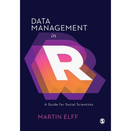 Data Management in R: A Guide for Social Scientists