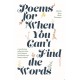 Poems for When You Can't Find the Words: A comforting collection from Irish Hospice Foundation
