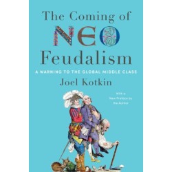 The Coming of Neo-Feudalism: A Warning to the Global Middle Class
