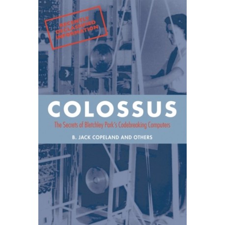 Colossus: The secrets of Bletchley Park's code-breaking computers