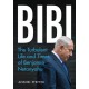 Bibi: The Turbulent Life and Times of Benjamin Netanyahu