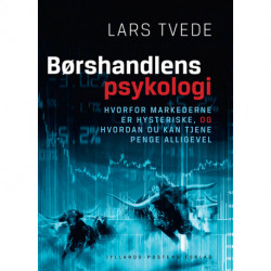 Børshandlens psykologi: Hvorfor markederne er hysteriske, og hvordan du kan tjene penge alligevel