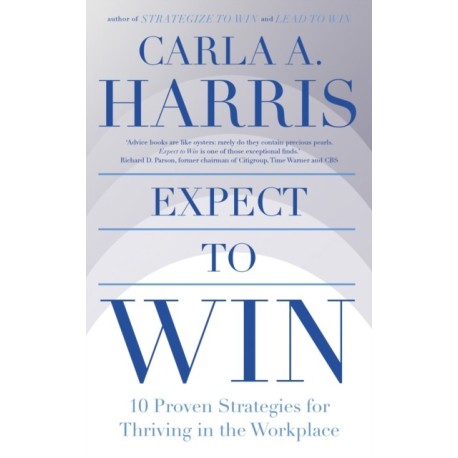 Expect to Win: 10 Proven Strategies for Thriving in the Workplace