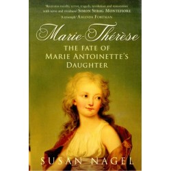 Marie-Therese: The Fate of Marie Antoinette's Daughter