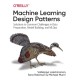 Machine Learning Design Patterns: Solutions to Common Challenges in Data Preparation, Model Building, and MLOps