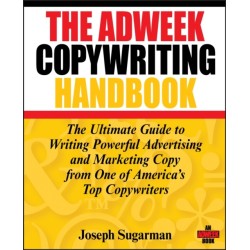 The Adweek Copywriting Handbook: The Ultimate Guide to Writing Powerful Advertising and Marketing Copy from One of America's Top Copywriters
