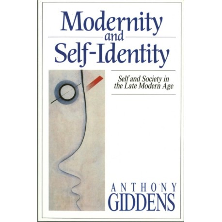 Modernity and Self-Identity: Self and Society in the Late Modern Age
