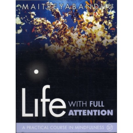 Life with Full Attention: A Practical Course in Mindfulness