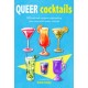 Queer Cocktails: 50 Cocktail Recipes Celebrating Gay Icons and Queer Culture