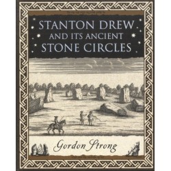 Stanton Drew: and Its Ancient Stone Circles: and Its Ancient Stone Circles