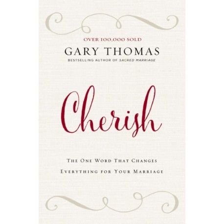 Cherish: The One Word That Changes Everything for Your Marriage