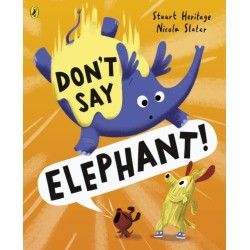 Don't Say Elephant!: Discover the hilariously silly picture book
