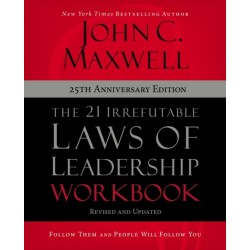 The 21 Irrefutable Laws of Leadership Workbook 25th Anniversary Edition: Follow Them and People Will Follow You
