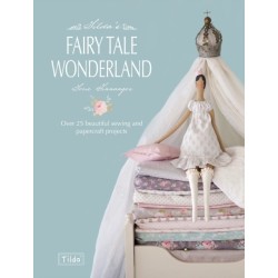 Tilda'S Fairy Tale Wonderland: Over 25 Beautiful Sewing and Papercraft Projects