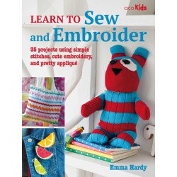 Learn to Sew and Embroider: 35 Projects Using Simple Stitches, Cute Embroidery, and Pretty Applique