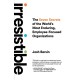 Irresistible: The Seven Secrets of the World's Most Enduring, Employee-Focused Organizations