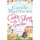 The Cake Shop in the Garden: The feel-good read about love, life, family and cake!