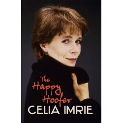 The Happy Hoofer: THE MUST-READ MEMOIR FROM BELOVED NATIONAL TREASURE AND STAR OF CELEBRITY TRAITORS CELIA IMRIE