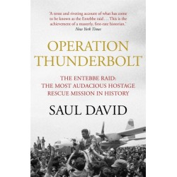 Operation Thunderbolt: The Entebbe Raid – The Most Audacious Hostage Rescue Mission in History