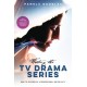 Writing the TV Drama Series: How to Succeed as a Professional Writer in TV