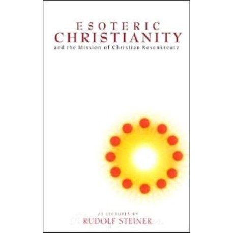 Esoteric Christianity and the Mission of Christian Rosenkreutz