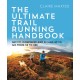 The Ultimate Trail Running Handbook: Get fit, confident and skilled-up to go from 5k to 50k