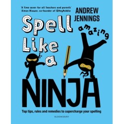 Spell Like a Ninja: Top tips, rules and remedies to supercharge your spelling