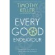 Every Good Endeavour: Connecting Your Work to God's Plan for the World
