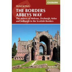 The Borders Abbeys Way: The abbeys of Melrose, Dryburgh, Kelso and Jedburgh in the Scottish Borders